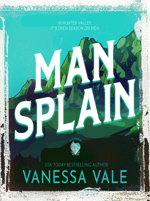 Title details for Man Splain by Vanessa Vale - Available